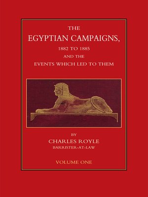 cover image of The Egyptian Campaigns, 1882 to 1885, and the Events that Led to Them, Volume 1